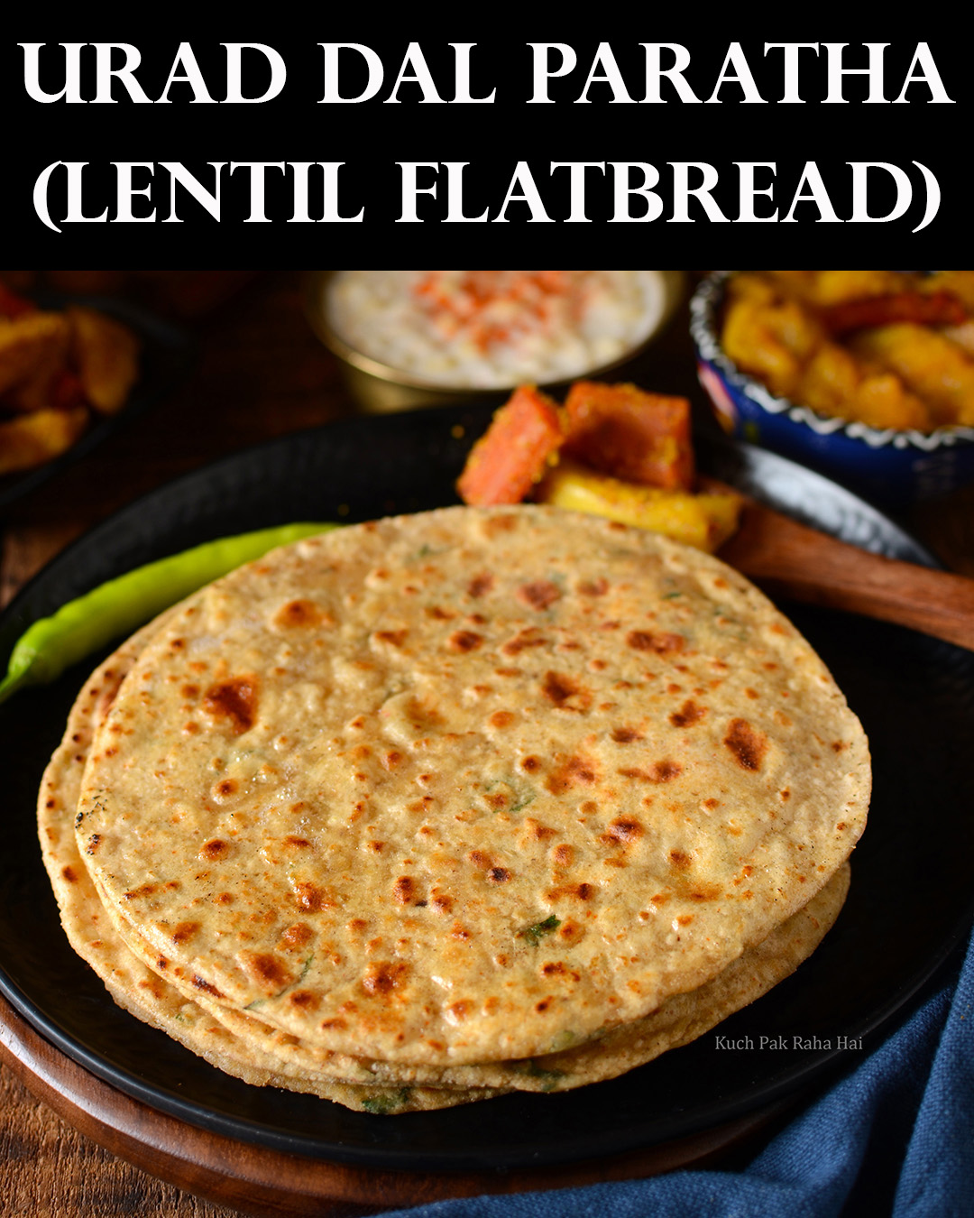 Urad Dal Paratha Lentil Flatbread