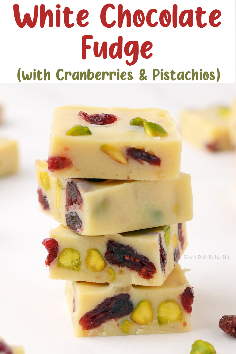 White Chocolate Fudge Recipe with cranberry & pistachios easy dessert