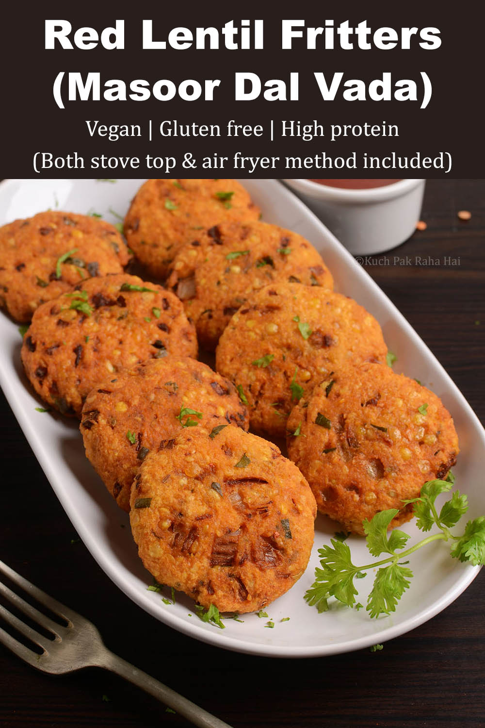 Red lentil fritters (masoor dal vada), deep fried or air fried.